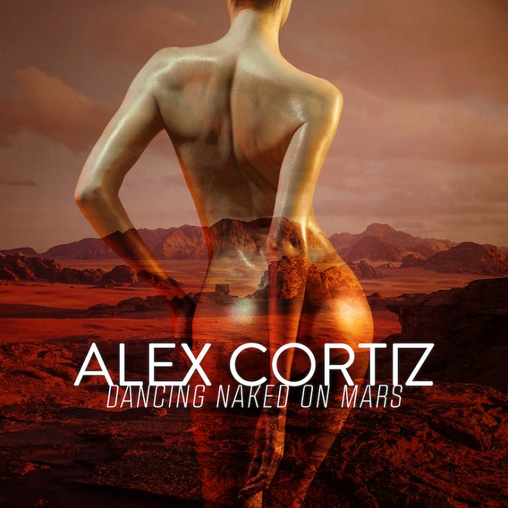Alex Cortiz - Dancing Naked on Mars